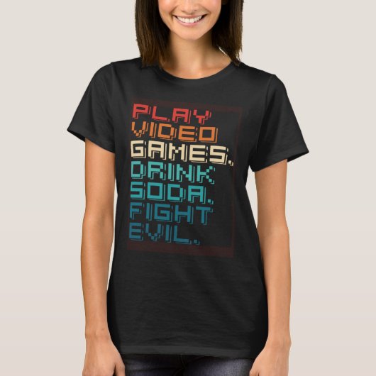 Play Games Drink Soda Fight Evil   Retro Gamers T-shirt (Voorkant)