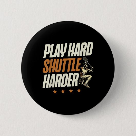 Play Hard Shuttle Harder Badminton Player Shuttle  Ronde Button 5,7 Cm (Voorkant)