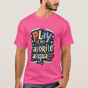 Play Is My Favorite Language Logopedie Pediatrisch T-shirt