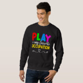 Play Is My Favorite Occupation Cool Occupational T Trui (Voorkant volledig)
