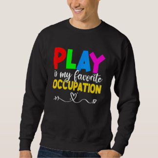 Play Is My Favorite Occupation Cool Occupational T Trui