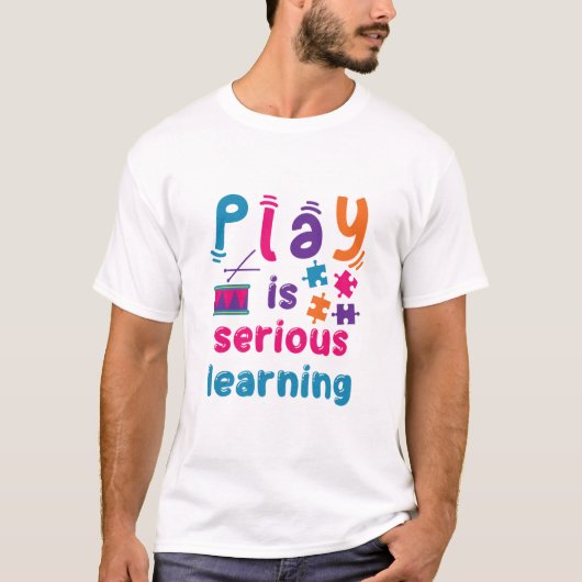 Play is Seriële leerling overdag voorschoolleraar T-shirt (Voorkant)