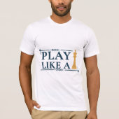 Play Like a King – Power Strategy Quote - Style A T-shirt (Voorkant)