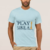 Play Like a King – Power Strategy Quote - Style A T-shirt (Voorkant)