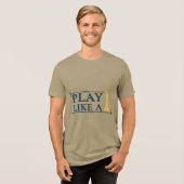 Play Like a King – Power Strategy Quote - Style A Tri-Blend Shirt (Voorkant volledig)