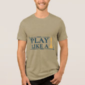 Play Like a King – Power Strategy Quote - Style A Tri-Blend Shirt (Voorkant)