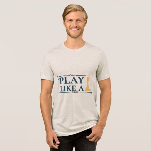 Play Like a King – Power Strategy Quote - Style A Tri-Blend Shirt (Voorkant volledig)