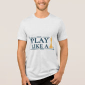 Play Like a King – Power Strategy Quote - Style A Tri-Blend Shirt (Voorkant)