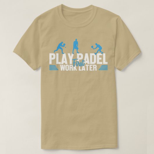 Play Padel Work Later Padel Tennis Platform Tennis T-shirt (Design voorkant)