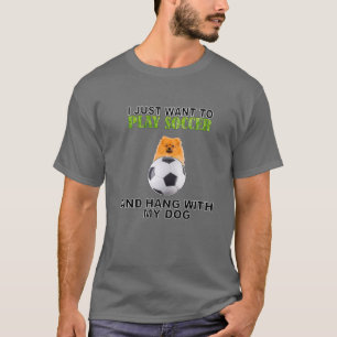 Play Soccer Hang W Dog Pomeranian T-shirt