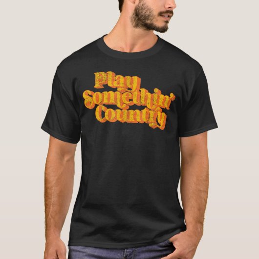 Play Something Country Music Gezegde Funny 70's T-shirt (Voorkant)