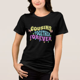 Playera Cousins ​​together forever Tri-Blend Shirt