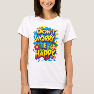 Playera Don't Worry, Be Happy T-shirt