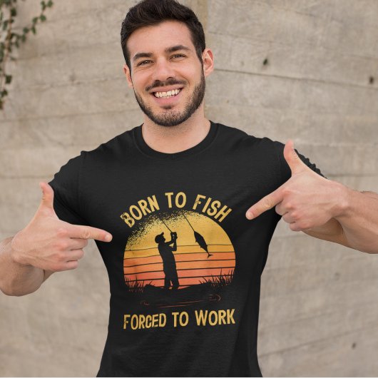 Playera Funny Fishing Born to Fish Forced to Work T-shirt
