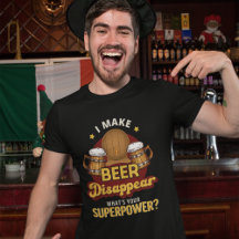 Playera I Make Beer Disappear what's your superpow