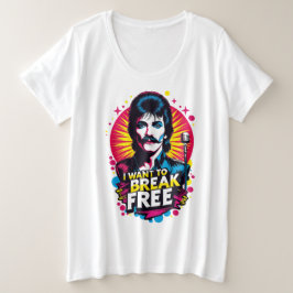 Playera I Want to Break Free Grote Maat T-shirt