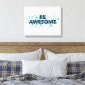 Playful, trillend, bold, modern design Be Awesome Canvas Afdruk (Insitu (Slaapkamer))