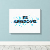 Playful, trillend, bold, modern design Be Awesome Canvas Afdruk (Insitu (Houten vloer))