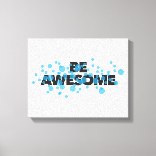 Playful, trillend, bold, modern design Be Awesome Canvas Afdruk (Voorkant)