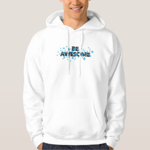 Playful, trillend, bold, modern design Be Awesome Hoodie