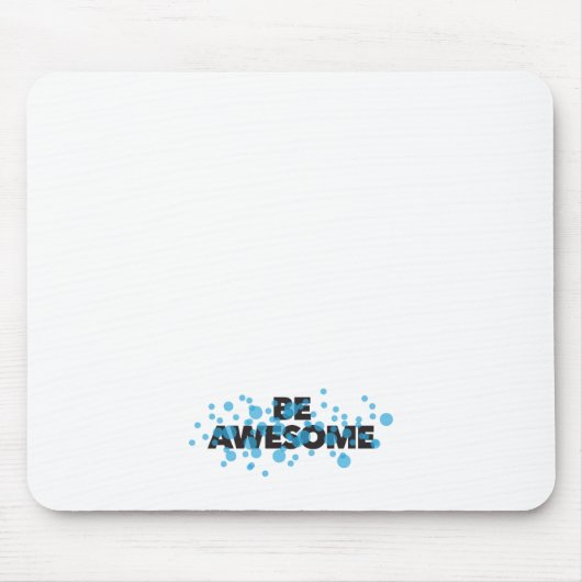 Playful, trillend, bold, modern design Be Awesome Muismat (Voorkant)