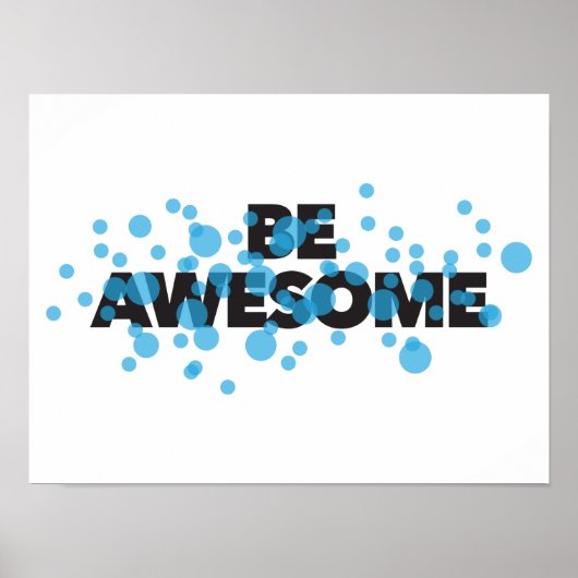 Playful, trillend, bold, modern design Be Awesome Poster (Voorkant)
