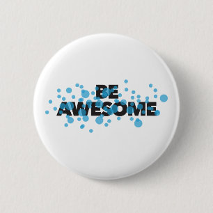 Playful, trillend, bold, modern design Be Awesome Ronde Button 5,7 Cm