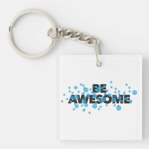 Playful, trillend, bold, modern design Be Awesome Sleutelhanger