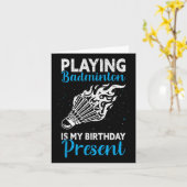 Playing Badminton Is My Birthday Present Funny Bad Kaart (Gele Bloem)