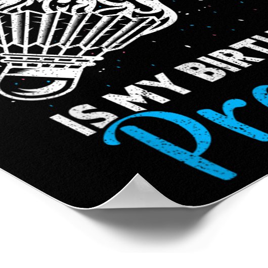 Playing Badminton Is My Birthday Present Funny Bad Poster (Hoek)