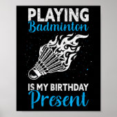 Playing Badminton Is My Birthday Present Funny Bad Poster (Voorkant)