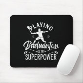 Playing Badminton Is My Superpower Player Shuttle Muismat (Met muis)