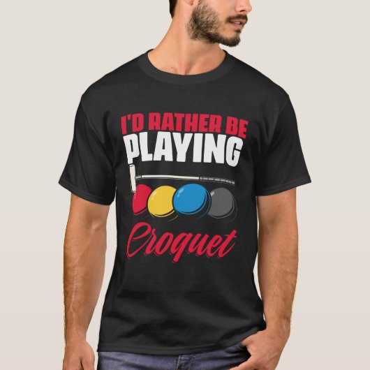 Playing Croquet Croquet Player Croqueting Croquet T-shirt (Voorkant)