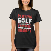 Playing Golf Is Therapy Fun Golfing Player Golfer T-shirt (Voorkant)