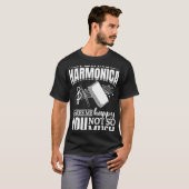 Playing Harmonica Makes Me Happy You Not So Much T-shirt (Voorkant volledig)