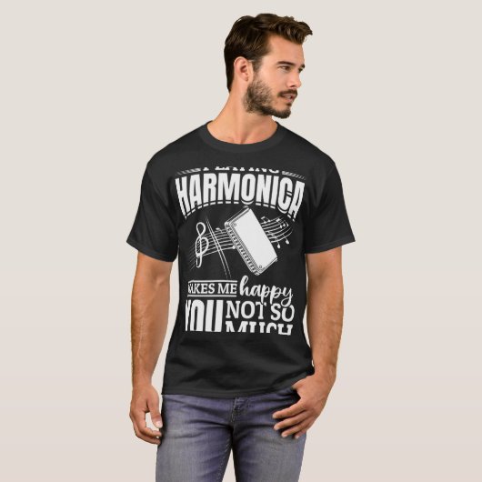 Playing Harmonica Makes Me Happy You Not So Much T-shirt (Voorkant volledig)