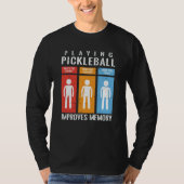Playing Pickleball Improves Memory Pickleball Play T-shirt (Voorkant)