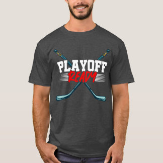 Playoff Ready Hockey Stick Sports Player Ice frien T-shirt