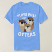 Plays Well With Otters  - Funny Otter Pun Gift  T-shirt (Design voorkant)