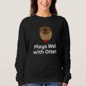 Plays Well with Otters Sarcastic Otter  Sarcasm Trui (Voorkant)