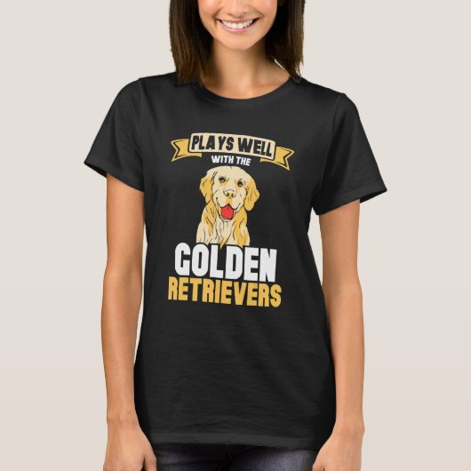 Plays well with the Golden retrievers T-shirt (Voorkant)