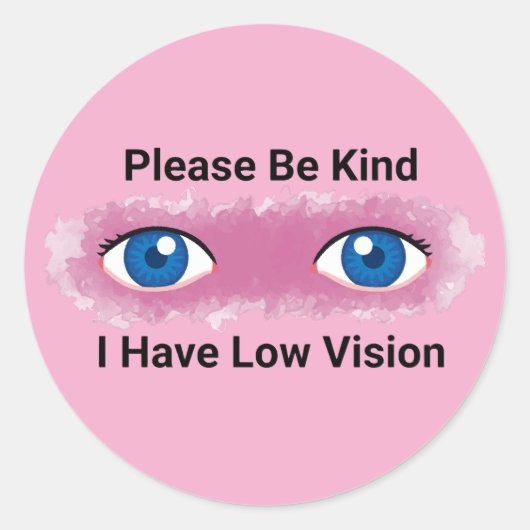 Please Be Kind, I have Low Vision awareness Ronde Sticker (Voorkant)