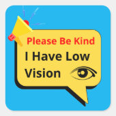 please be kind, i have low vision - dialog vierkante sticker (Voorkant)