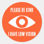 Please Be Kind, I Have Low Vision Ronde Sticker (Voorkant)