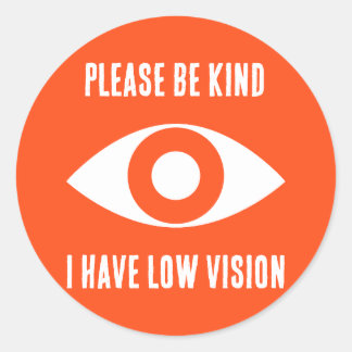 Please Be Kind, I Have Low Vision Ronde Sticker
