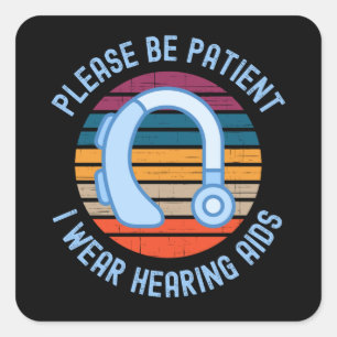 Please Be Patient I Wear Hearing Aids Vierkante Sticker