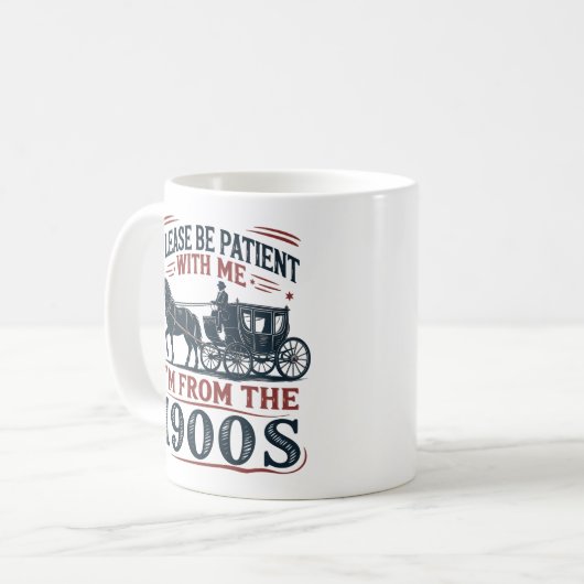 "Please Be Patient I'm From the 1900s" Sarcasm Mug Koffiemok (Voorkant links)