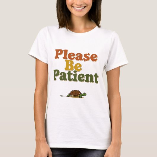 Please Be Patient T-shirt (Voorkant)