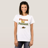 Please Be Patient T-shirt (Voorkant volledig)