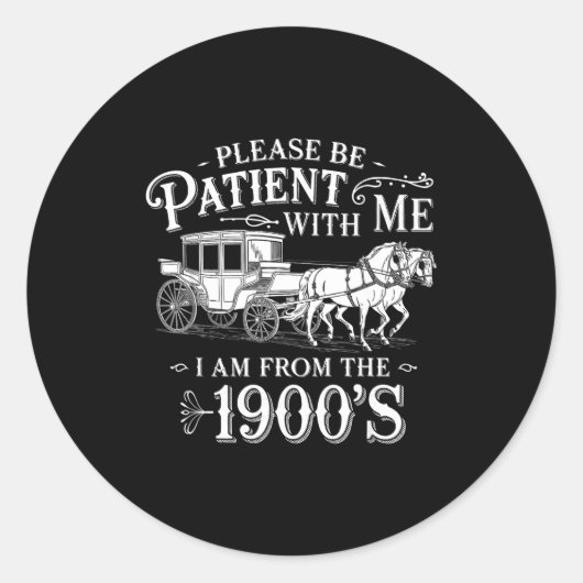 Please Be Patient With Me I Am From The 1900's Fun Ronde Sticker (Voorkant)
